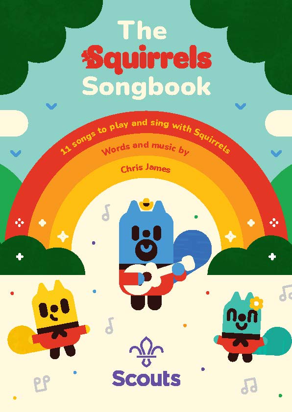 The image shows the front cover of The Squirrels Songbook. The image is a graphic designed image and features the text '11 songs to play and sing with Squirrels. Words and music by Chris James.' The Scout logo is at the bottom in purple, next to Squirrel graphic icons holding instruments. There's a red orange and yellow rainbow in the background with bushes and trees in the sky. The sky is light blue with small darker blue outlines of birds, with two white clouds. The 'Squirrels' in the title is the logo.