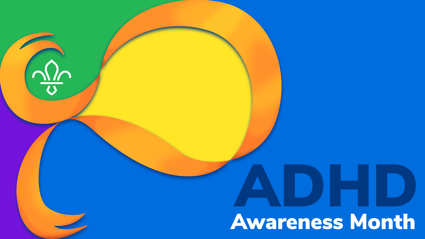 The image is a landscape graphic with a blue background, white fleur de lis in the top left corner next to an orange ribbon with green, purple and yellow infills. The text in the bottom right corner says 'ADHD Awareness Month'.